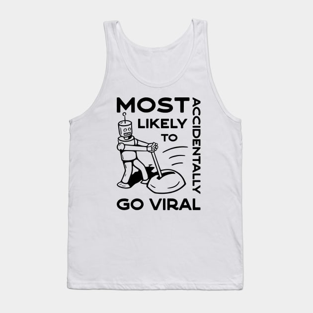 Most Likely to Accidentally Go Viral - 1 Tank Top by NeverDrewBefore